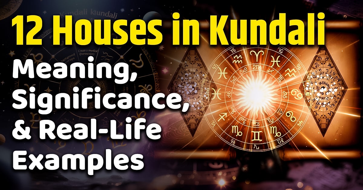 Kundli Houses: Meaning, Significance & Astrology Guide.