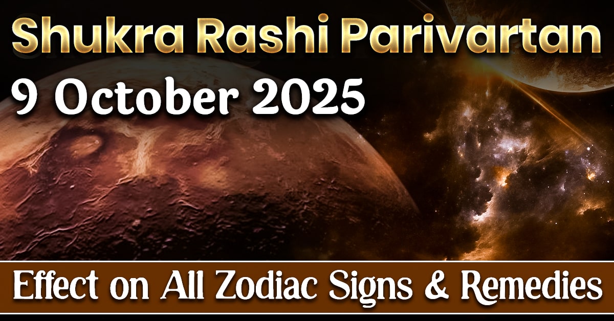 Shukra Rashi Parivartan - 9 Oct 2025: Effect on All Zodiac Signs & Remedies